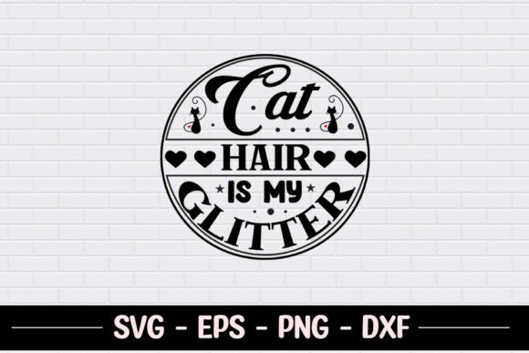Cat Hair is My Glitter - SVG