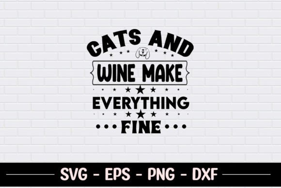 Cats and Wine Make Everything Fine - SVG