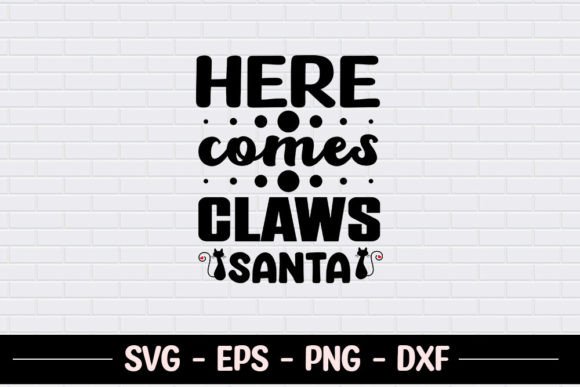 Here Comes Claws Santa - SVG