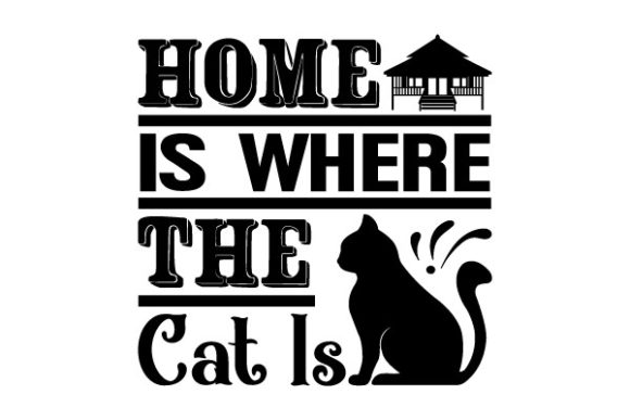 Home is Where the Cat is Svg Designs