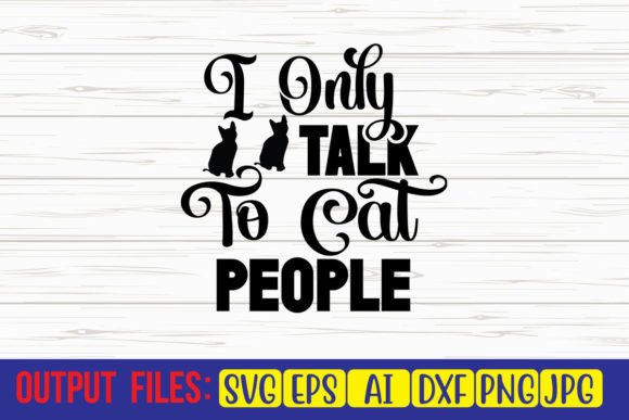 I Only Talk to Cat People SVG Cut File