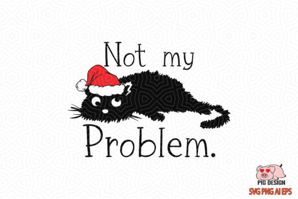 Not My Problem Black Cat Sublimation SVG